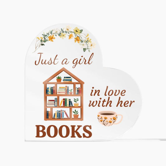 "Just a Girl in Love with Her Books" Heart Acrylic Gift